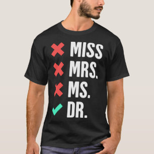 Dr Thesis Doctoral Student Graduate Degree & PhD T-Shirt