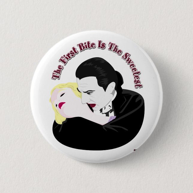 Dracula, The First Bite Is The Sweetest Button (Front)