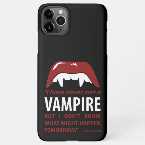 Dracula _ Vampire _ Bela Lugosi Quote iPhone 11Pro Max Case