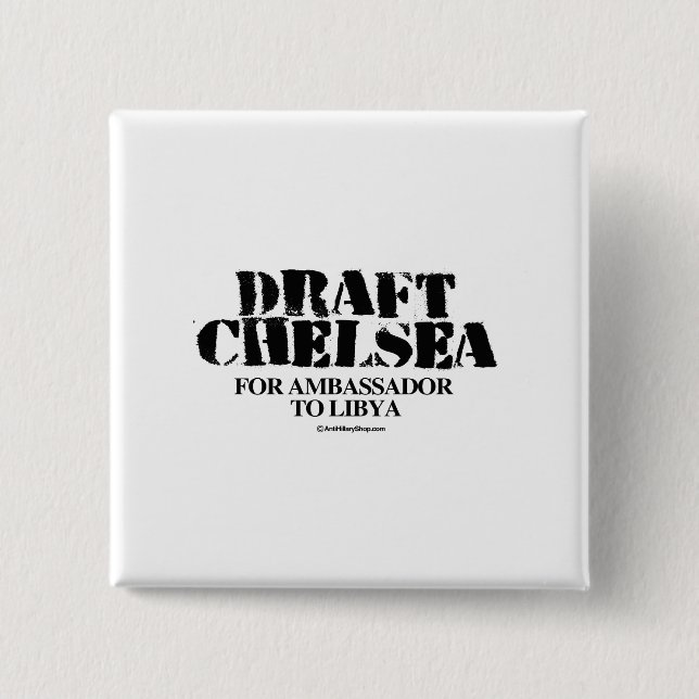 Draft Chelsea for Ambassador to Libya Pinback Button (Front)