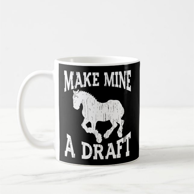Draft Horse For Make Mine A Draft Coffee Mug (Left)