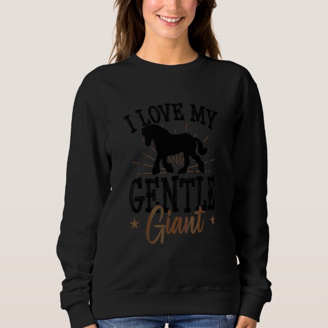 Draft Horse Meme For A Clydesdale Rider 3 Sweatshirt (Front)