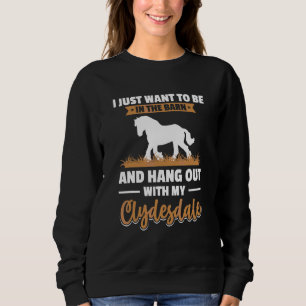 Draft Horse Meme For A Clydesdale Rider 4 Sweatshirt