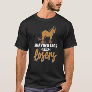 Draft Horse Meme For A Clydesdale Rider 4 T-Shirt