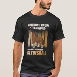 Draft Horse Meme For A Clydesdale Rider T-Shirt