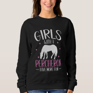 Draft Horse percheron Quote for a Percheron girl Sweatshirt