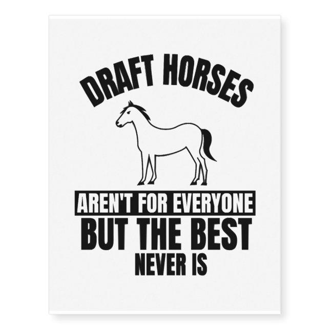 Draft horses funny horse lover quote temporary tattoos (Front)