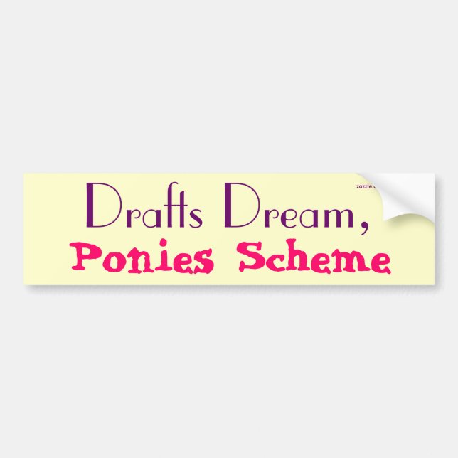 Drafts Dream, Ponies Scheme Bumper Sticker (Front)