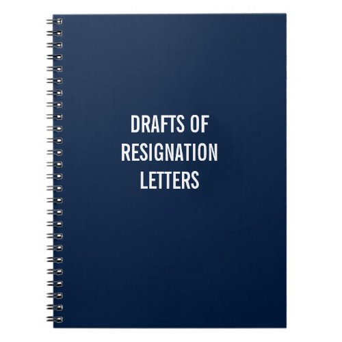 Drafts of Resignation Letters Notebook