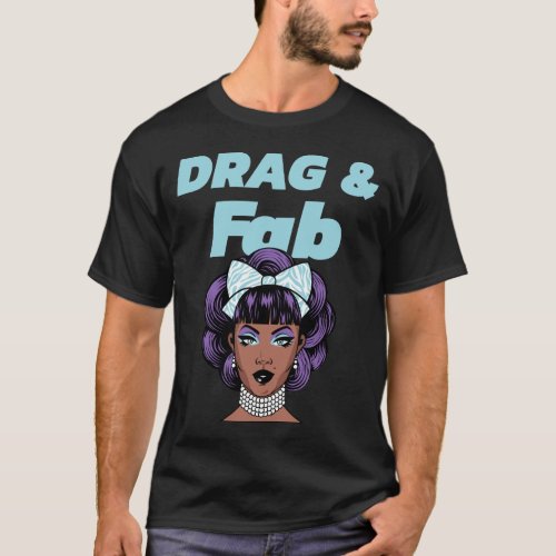 Drag And Fab T_Shirt