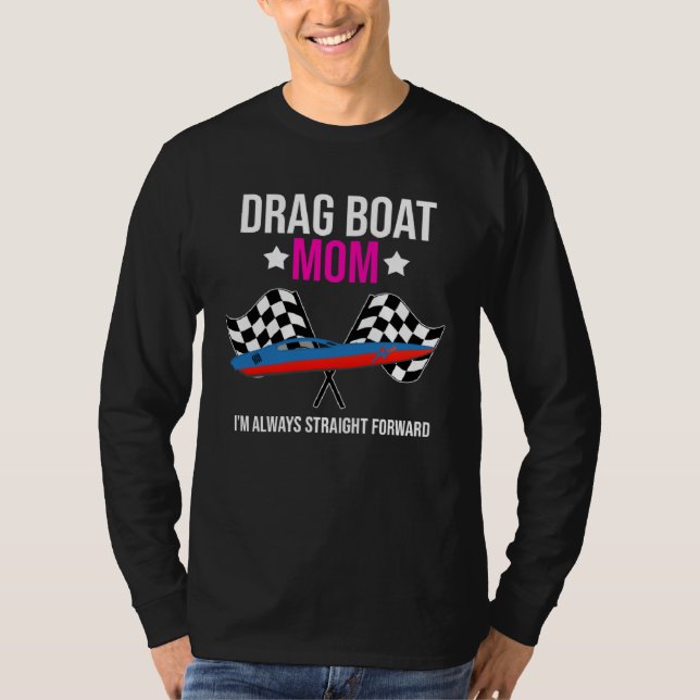 Drag Boat Race for Drag Boat and Drag Boat Driver  T-Shirt (Front)