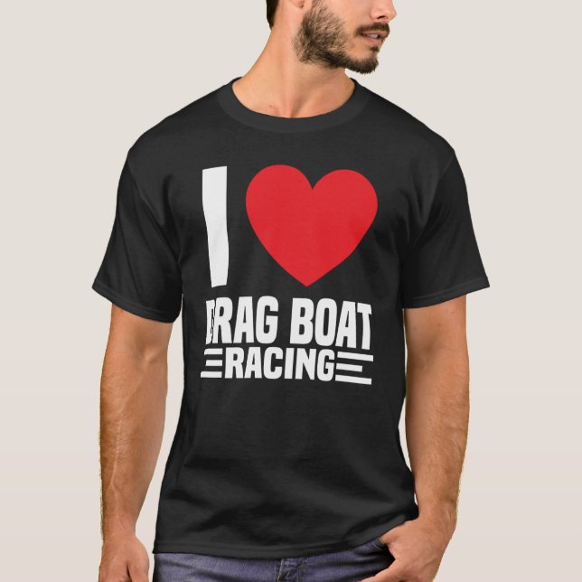Drag Boat Racing  Boat Racer Water Competition  1 T-Shirt (Front)