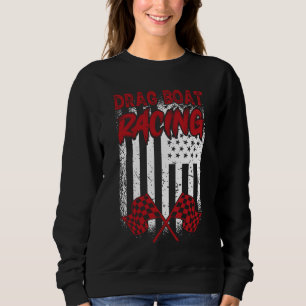 Drag Boat Racing  Boat Racer Water Competition  4 Sweatshirt