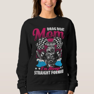 Drag Boat Racing For Drag Boat Racer Drag Boat Dri Sweatshirt