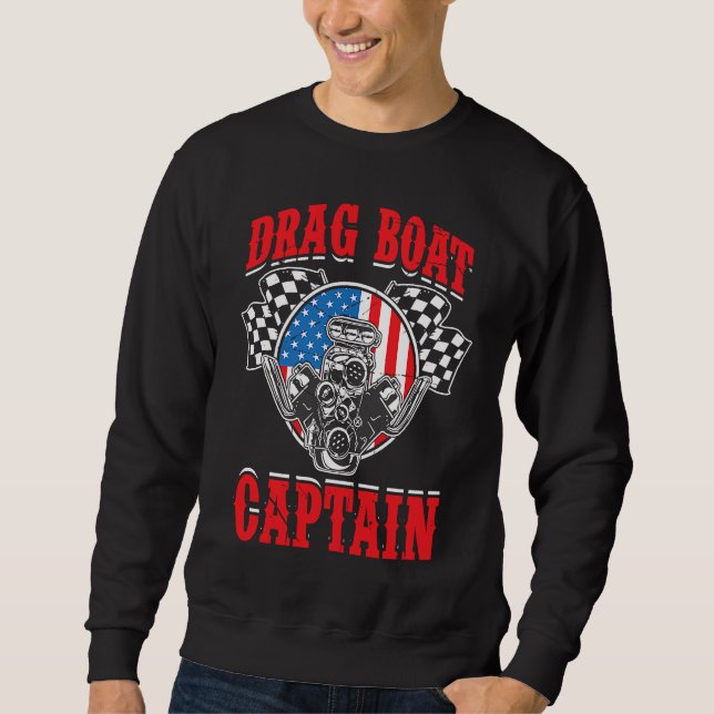 Drag Boat Racing For Drag Boat Racer Drag Boat Dri Sweatshirt (Front)