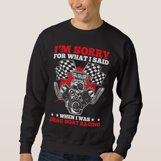 Drag Boat Racing For Drag Boat Racer Drag Boat Dri Sweatshirt (Front)