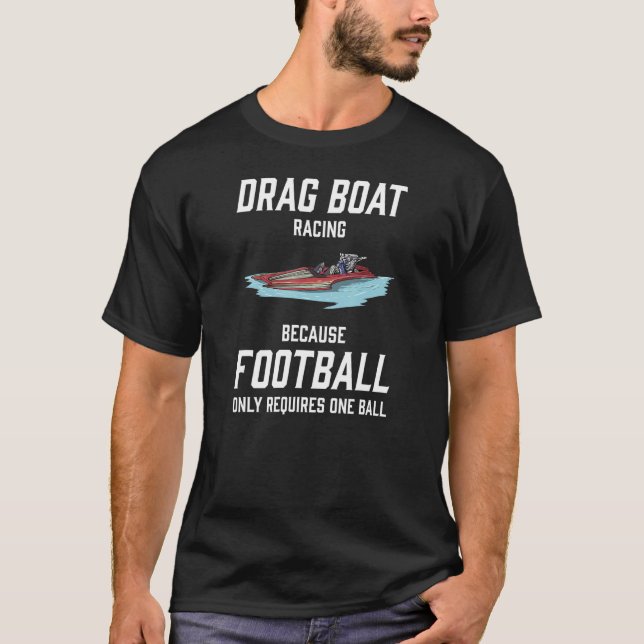 Drag Boat Racing I Drag Boat Driver Speedboat driv T-Shirt (Front)