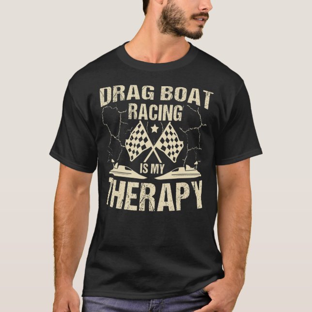 Drag Boat Racing Is My Therapy Racing Flags 1 T-Shirt (Front)