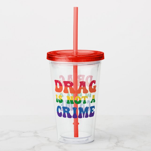 Drag Is Not A Crime Acrylic Tumbler (Front)