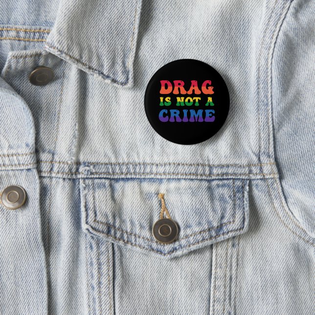 Drag Is Not A Crime Button (In Situ)