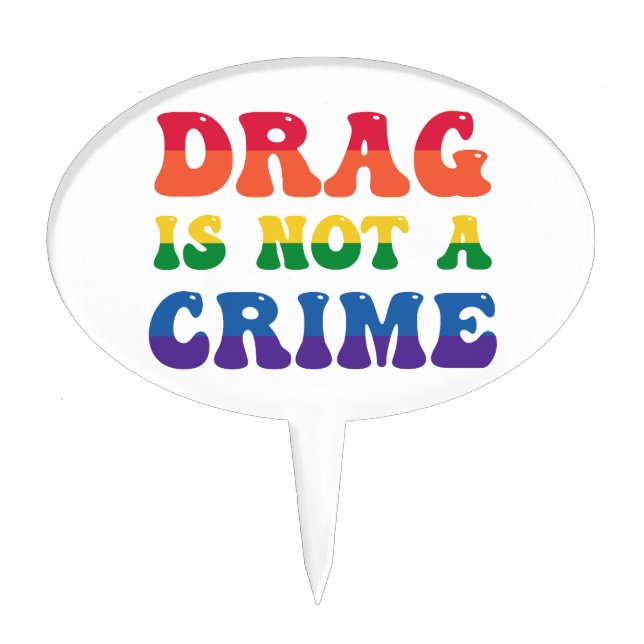 Drag Is Not A Crime Cake Pick (Front)