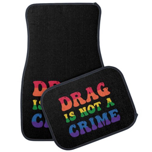 Drag Is Not A Crime Car Mats