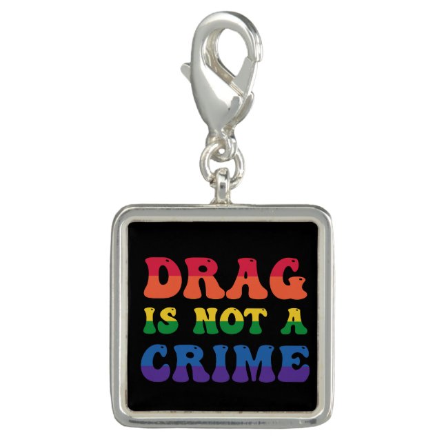 Drag Is Not A Crime Charm (Front)