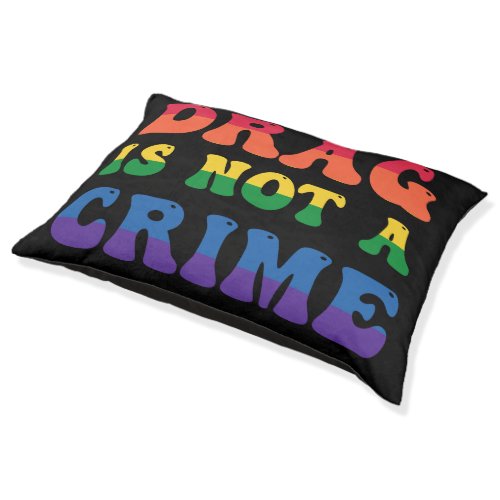 Drag Is Not A Crime Dog Bed
