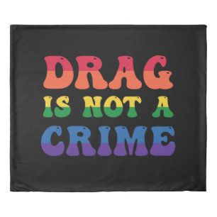 Drag Is Not A Crime Duvet Cover
