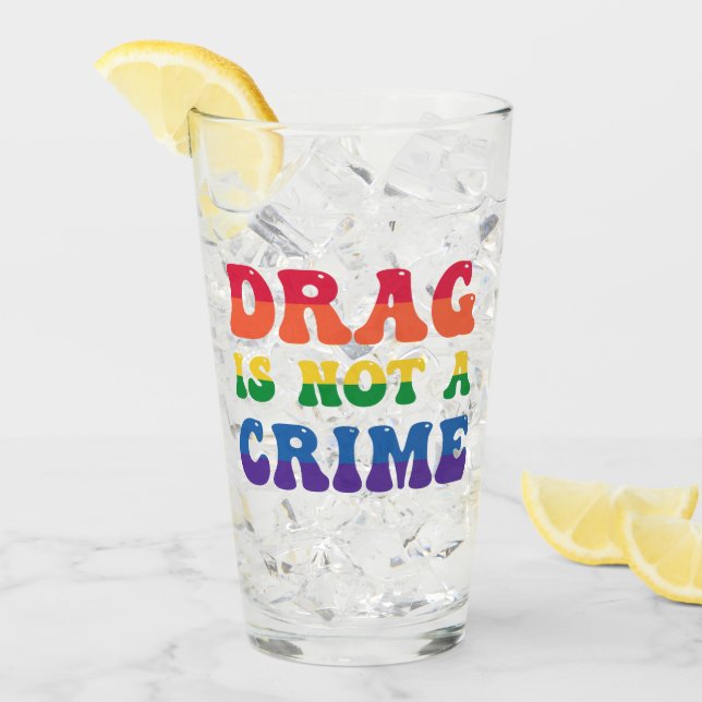 Drag Is Not A Crime Glass Tumbler (Front Ice)