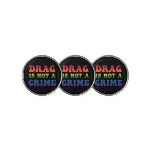 Drag Is Not A Crime Golf Ball Marker