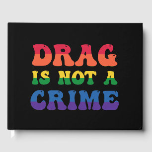 Drag Is Not A Crime Guestbook
