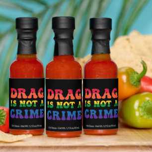 Drag Is Not A Crime Hot Sauce