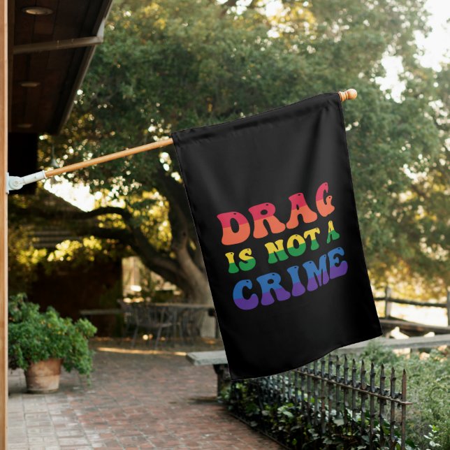 Drag Is Not A Crime House Flag (In SItu)