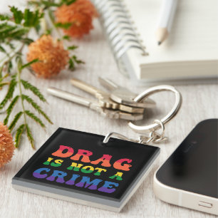 Drag Is Not A Crime Keychain