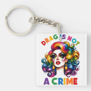 Drag Is Not A Crime Keychain