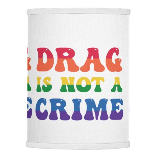 Drag Is Not A Crime Lamp Shade