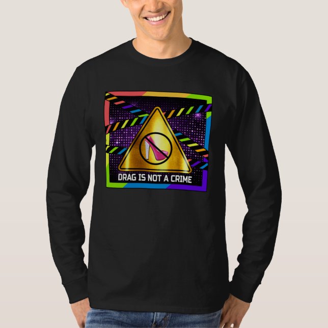 Drag is Not a Crime  LGBT Gay Pride Rainbow Equali T-Shirt (Front)