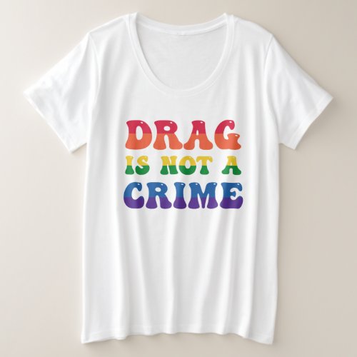 Drag Is Not A Crime Plus_Size Shirt