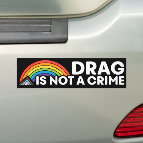 Drag Is Not A Crime Pride Month LGBTQIA Bumper Sticker