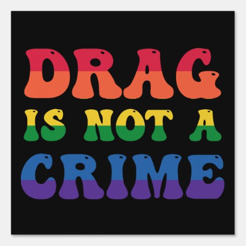 Drag Is Not A Crime Sign