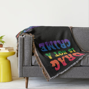 Drag Is Not A Crime Throw Throw Blanket