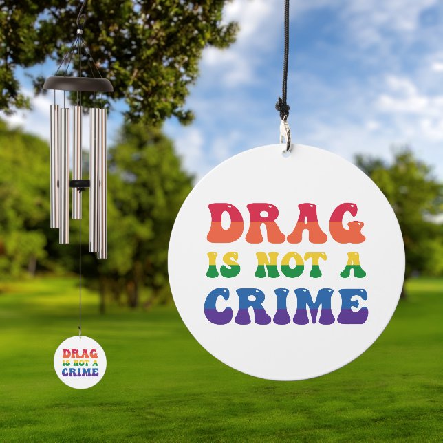 Drag Is Not A Crime! Wind Chimes (Outdoor)