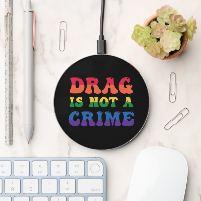 Drag Is Not A Crime Wireless Charger (Desk)