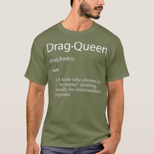 Drag Queen Definition Joke _ Funny Gift For Drag T_Shirt