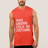 DRAG QUEENS STOLE MY COSTUME SLEEVELESS SHIRT (Front)