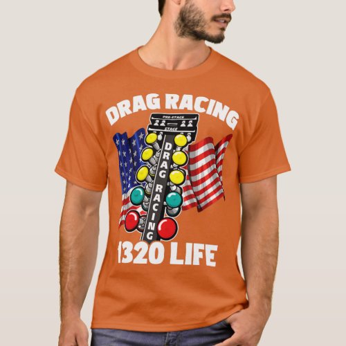 Drag Racer Drag Racing 1320 Life1 T_Shirt