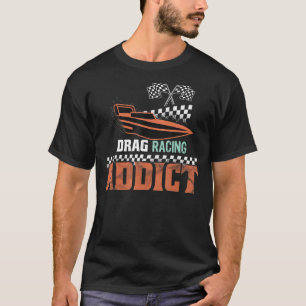 Drag Racing Addict Drag Boat Racing T-Shirt