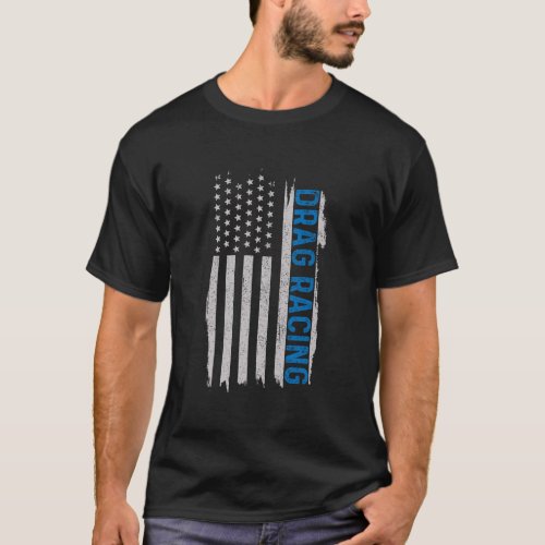 Drag Racing American Flag Patriotic Race Car Funny T_Shirt