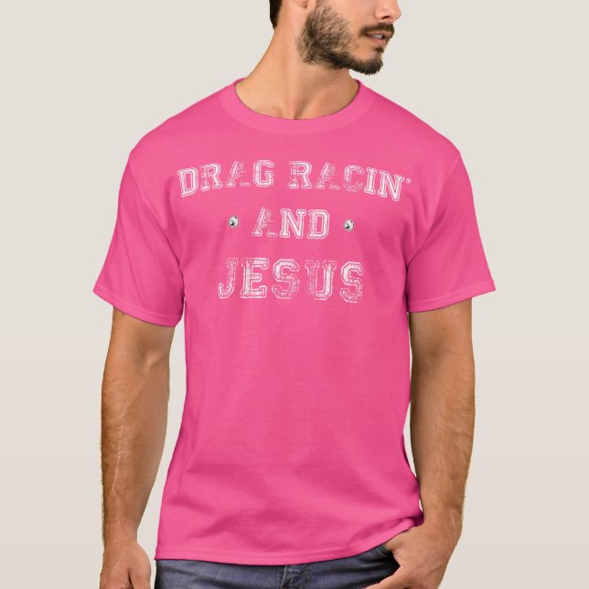 Drag Racing And Jesus T Christian Racing s T-Shirt (Front)
